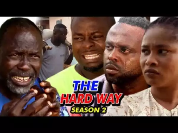 The Hard Way Season 2 - 2019 Nollywood Movie